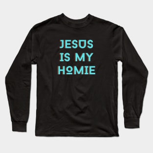 Jesus Is My Homie | Christian Typography Long Sleeve T-Shirt